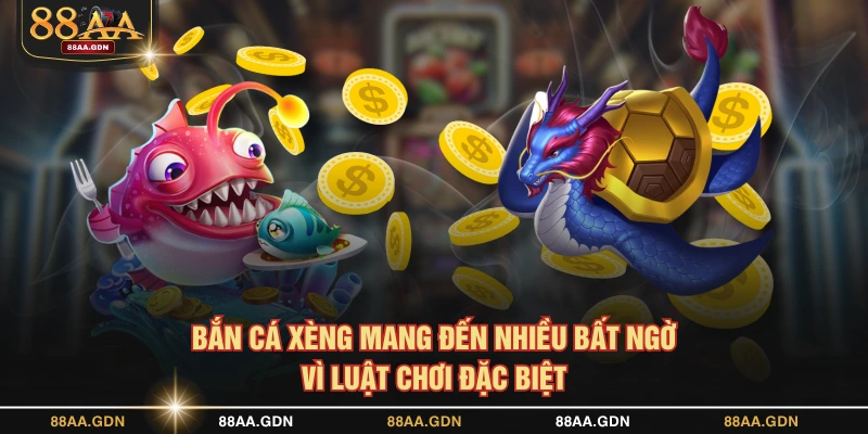 Bắn Cá Xèng mang đến nhiều bất ngờ vì luật chơi đặc biệt