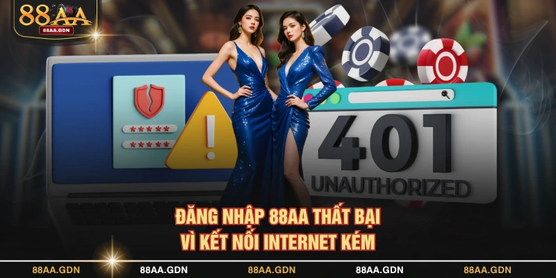 Đăng nhập 88AA thất bại vì kết nối Internet kém